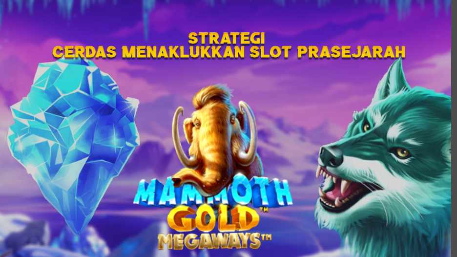 Strategi Cerdas Menaklukkan Slot Prasejarah